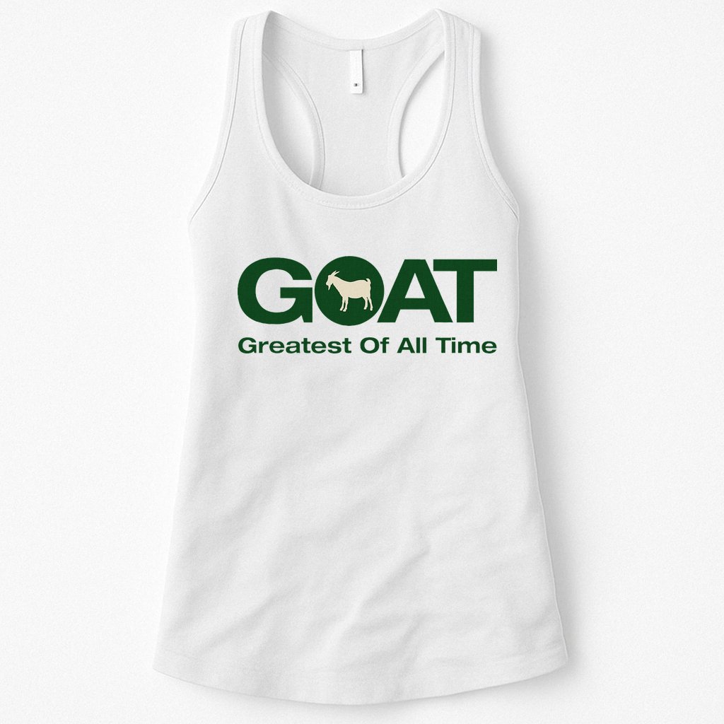 The Greatest Of All Time G.O.A.T. Womens Tank Top