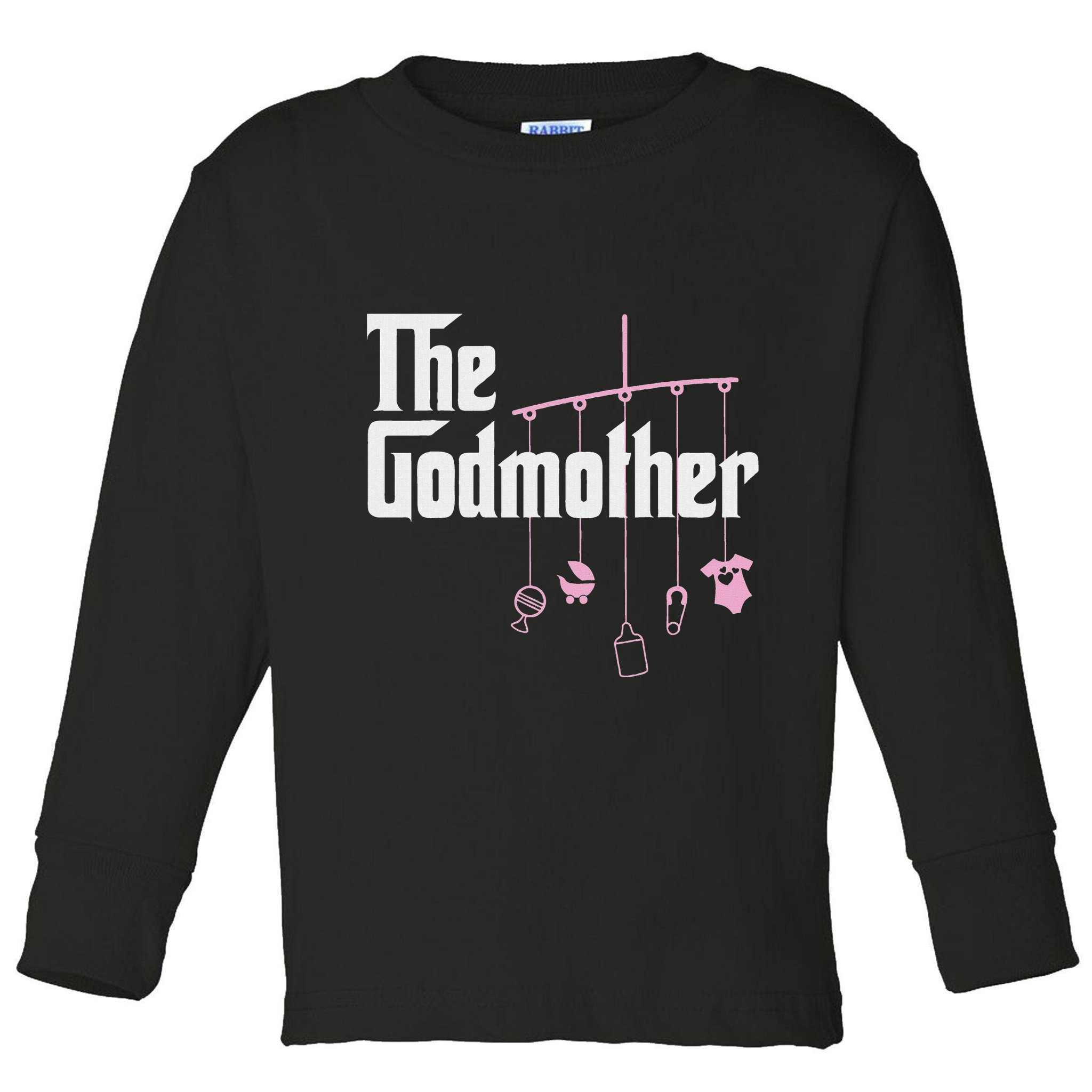 The Godmother Of New Baby Girl Funny Pun Gift Toddler Long Sleeve Shirt