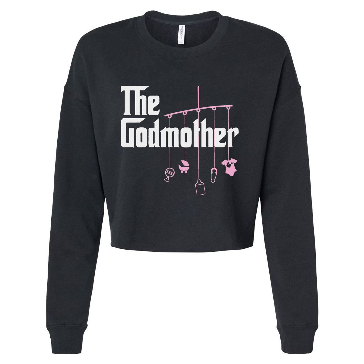 The Godmother Of New Baby Girl Funny Pun Gift Cropped Pullover Crew