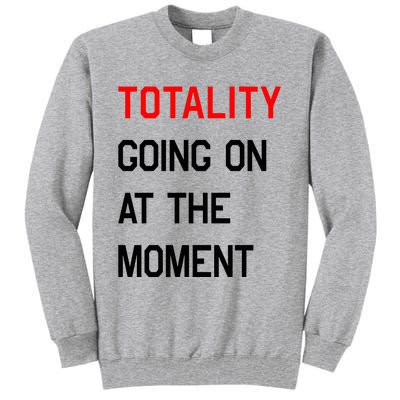 Totality Going On At The Moment Tall Sweatshirt