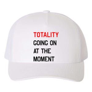 Totality Going On At The Moment Yupoong Adult 5-Panel Trucker Hat