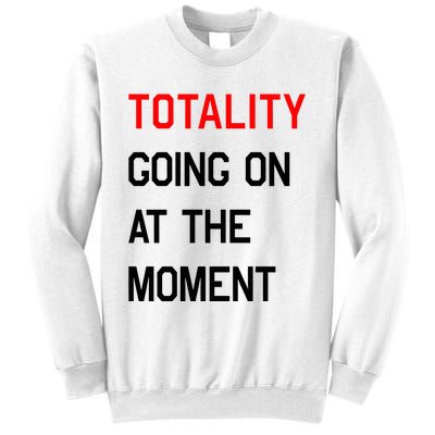 Totality Going On At The Moment Sweatshirt