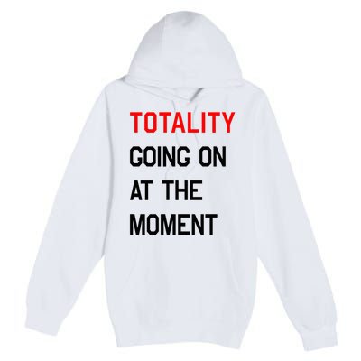 Totality Going On At The Moment Premium Pullover Hoodie