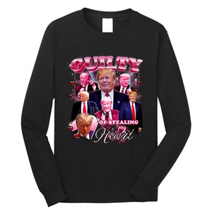 Trump Guilty Of Stealing My Heart Funny Donald Trump Lover Long Sleeve Shirt