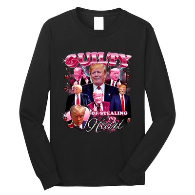 Trump Guilty Of Stealing My Heart Funny Donald Trump Lover Long Sleeve Shirt
