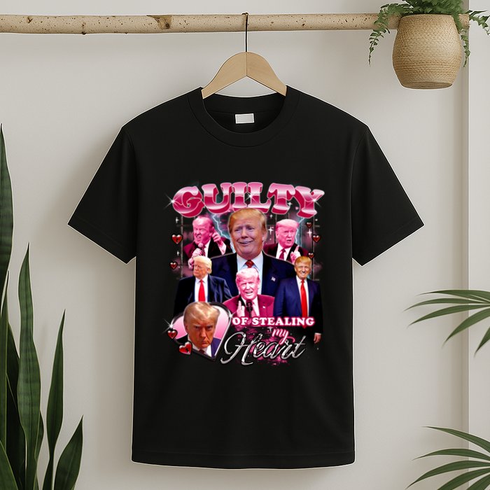 Trump Guilty Of Stealing My Heart Funny Donald Trump Lover T-Shirt