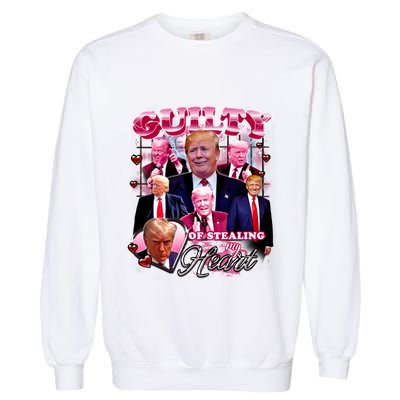 Trump Guilty Of Stealing My Heart Funny Donald Trump Lover Garment-Dyed Sweatshirt