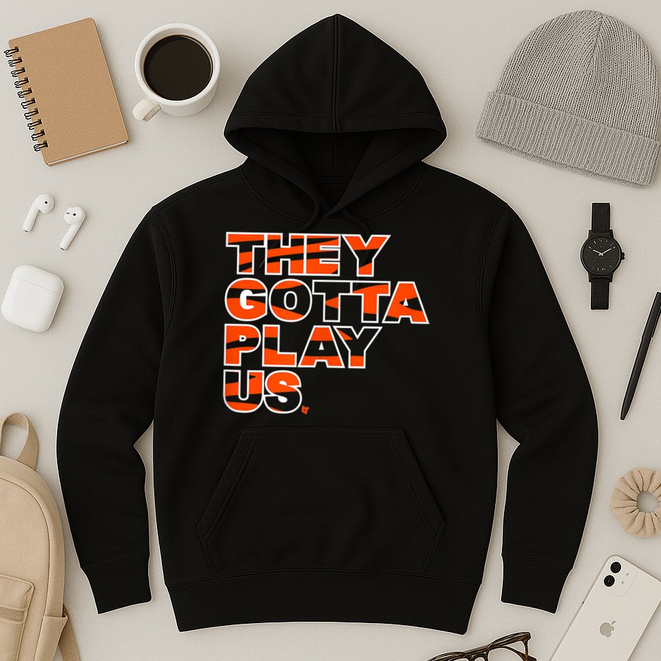 They Gotta Play Us Cincinnati Football Hoodie