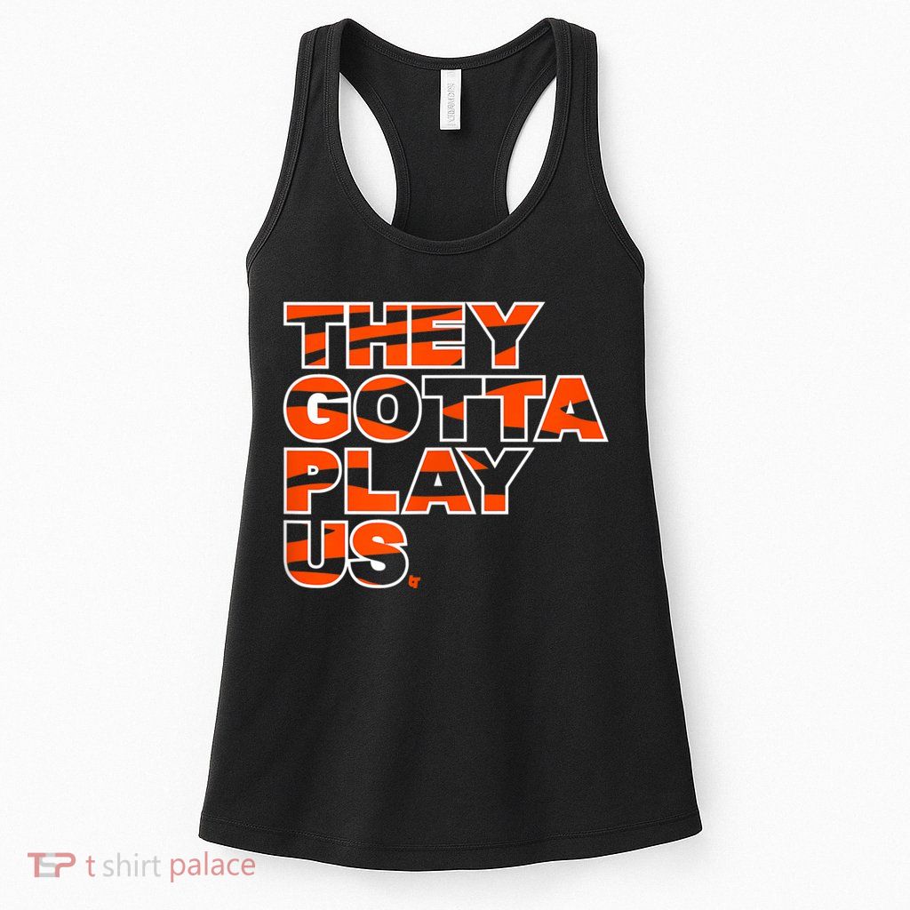 They Gotta Play Us Cincinnati Football Womens Tank Top