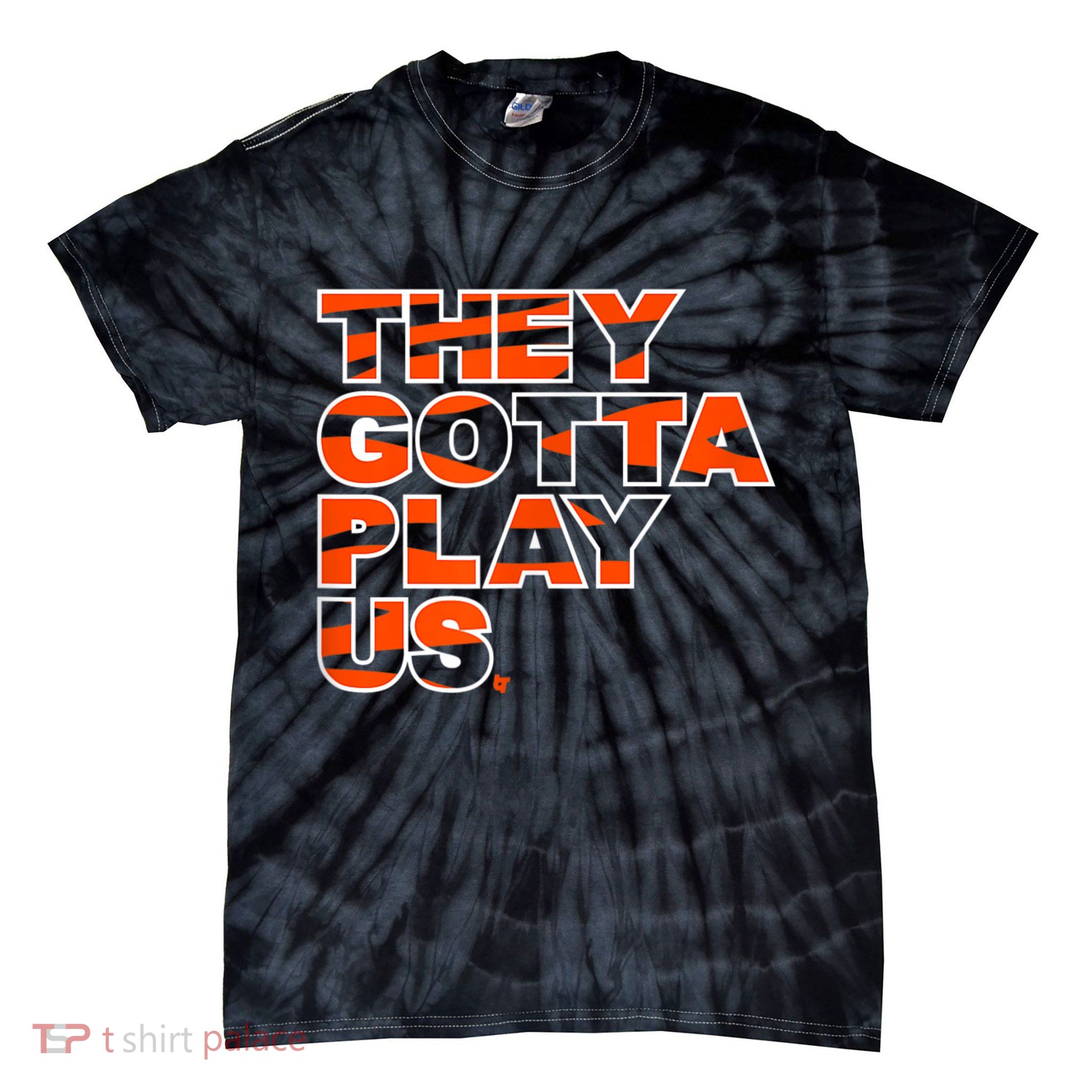 They Gotta Play Us Cincinnati Football Tie-Dye T-Shirt