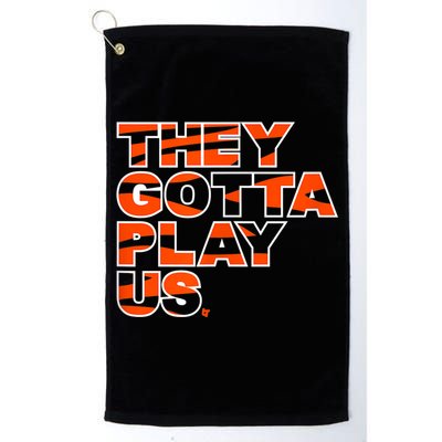 They Gotta Play Us Cincinnati Football Golf Towel
