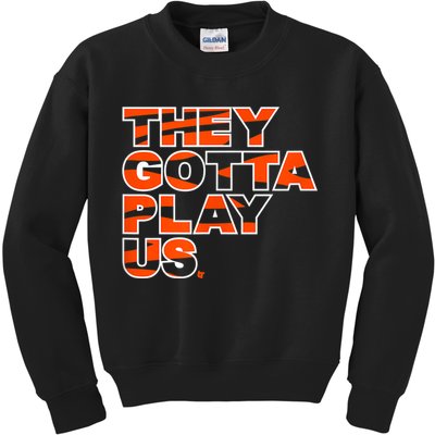 They Gotta Play Us Cincinnati Football Kids Sweatshirt