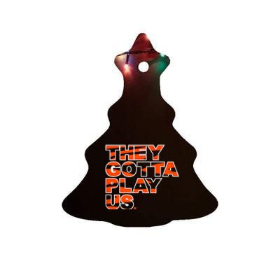 They Gotta Play Us Cincinnati Football Ceramic Tree Ornament