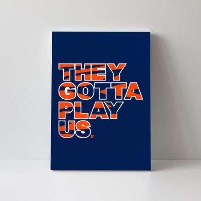 They Gotta Play Us Cincinnati Football Canvas