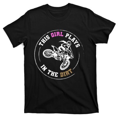 This Girl Plays In The Dirt Biking Dirt Bike T-Shirt