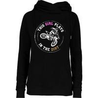 This Girl Plays In The Dirt Biking Dirt Bike Womens Funnel Neck Pullover Hood