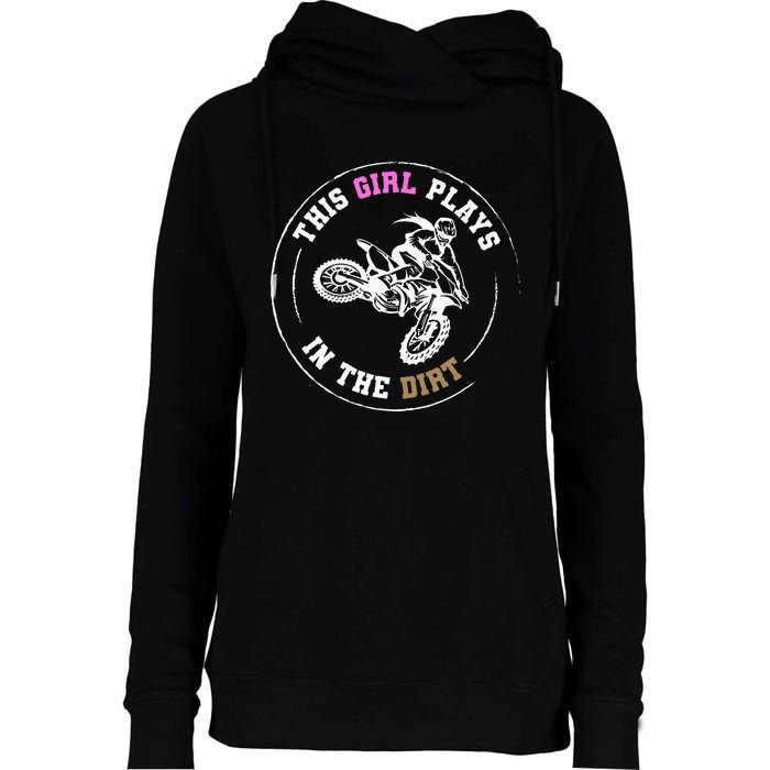 This Girl Plays In The Dirt Biking Dirt Bike Womens Funnel Neck Pullover Hood