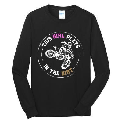 This Girl Plays In The Dirt Biking Dirt Bike Tall Long Sleeve T-Shirt