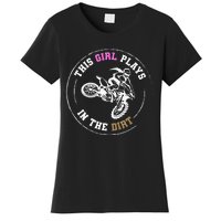 This Girl Plays In The Dirt Biking Dirt Bike Women's T-Shirt