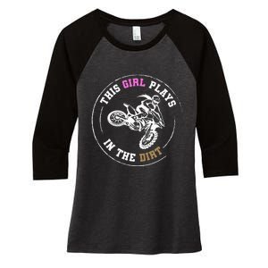 This Girl Plays In The Dirt Biking Dirt Bike Women's Tri-Blend 3/4-Sleeve Raglan Shirt