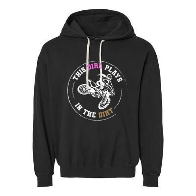 This Girl Plays In The Dirt Biking Dirt Bike Garment-Dyed Fleece Hoodie