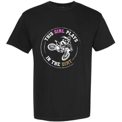 This Girl Plays In The Dirt Biking Dirt Bike Garment-Dyed Heavyweight T-Shirt