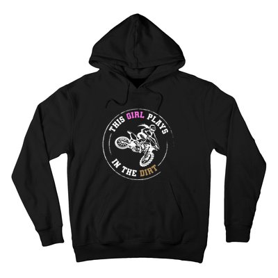 This Girl Plays In The Dirt Biking Dirt Bike Hoodie