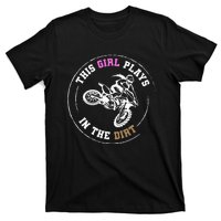 This Girl Plays In The Dirt Biking Dirt Bike T-Shirt