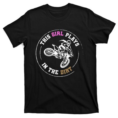 This Girl Plays In The Dirt Biking Dirt Bike T-Shirt