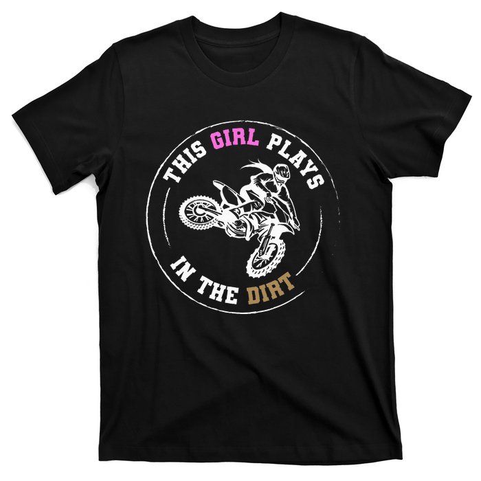 This Girl Plays In The Dirt Biking Dirt Bike T-Shirt