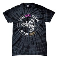 This Girl Plays In The Dirt Biking Dirt Bike Tie-Dye T-Shirt