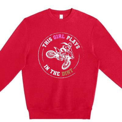 This Girl Plays In The Dirt Biking Dirt Bike Premium Crewneck Sweatshirt