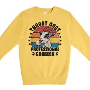 Throat Goat Professional Gobbler Funny Premium Crewneck Sweatshirt