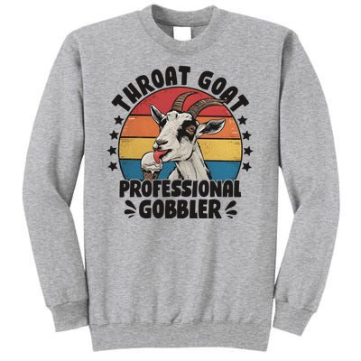 Throat Goat Professional Gobbler Funny Tall Sweatshirt