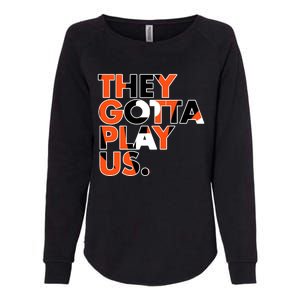 They Gotta Play Us Cincinnati Football Womens California Wash Sweatshirt