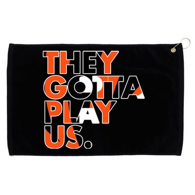 They Gotta Play Us Cincinnati Football Grommeted Golf Towel