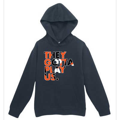 They Gotta Play Us Cincinnati Football Urban Pullover Hoodie