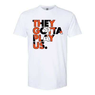 They Gotta Play Us Cincinnati Football Softstyle® CVC T-Shirt