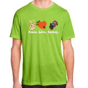 Thanksgiving Gift Peace Love Turkey Funny Thanksgiving Meaningful Gift Adult ChromaSoft Performance T-Shirt