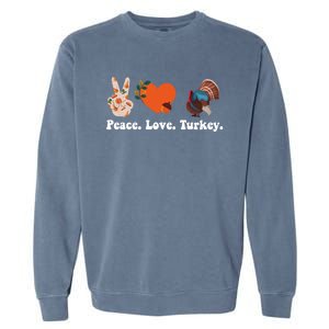 Thanksgiving Gift Peace Love Turkey Funny Thanksgiving Meaningful Gift Garment-Dyed Sweatshirt