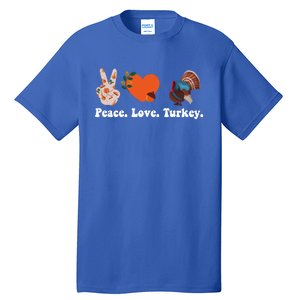 Thanksgiving Gift Peace Love Turkey Funny Thanksgiving Meaningful Gift Tall T-Shirt