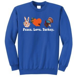 Thanksgiving Gift Peace Love Turkey Funny Thanksgiving Meaningful Gift Tall Sweatshirt