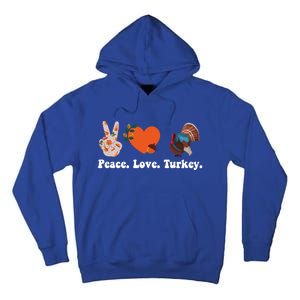 Thanksgiving Gift Peace Love Turkey Funny Thanksgiving Meaningful Gift Tall Hoodie