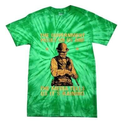The Government Pisses On Us And The Media Tells Us ItS Tie-Dye T-Shirt