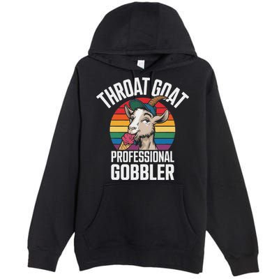 Throat Goat Professional Gobbler Funny Retro Gag Adult Humor Premium Pullover Hoodie