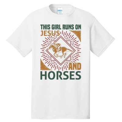 This Girl Runs On Jesus And Horses Tall T-Shirt