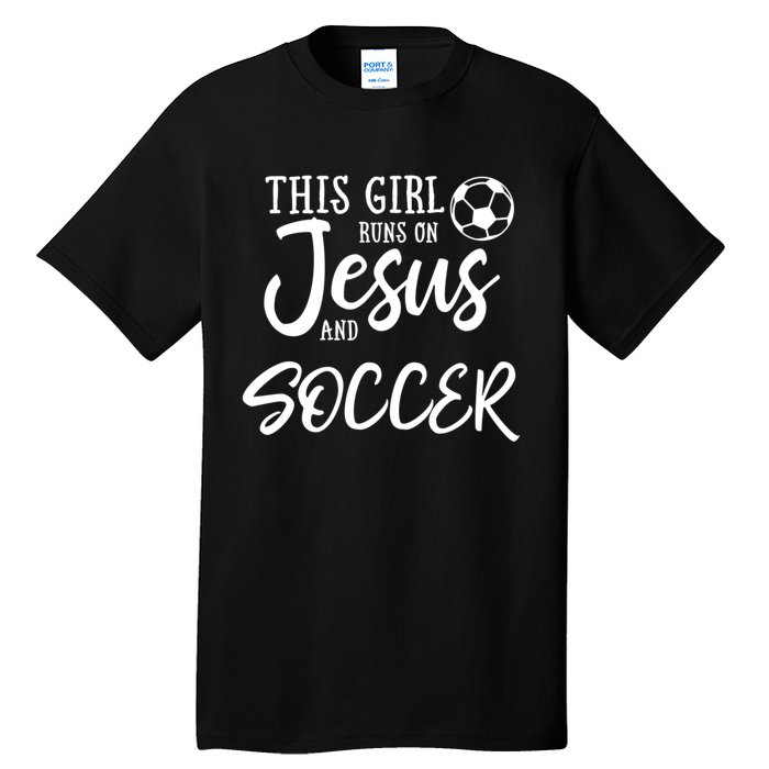 This Girl Runs On Jesus And Soccer Gift Christian Tall T-Shirt