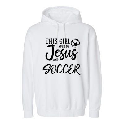 This Girl Runs On Jesus And Soccer Gift Christian Garment-Dyed Fleece Hoodie