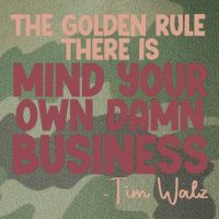 The Golden Rule There Is Mind Your Own Damn Business Tim Walz 2024 Legacy Tie Dye Trucker Hat