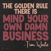 The Golden Rule There Is Mind Your Own Damn Business Tim Walz 2024 7 Panel Mesh Trucker Snapback Hat